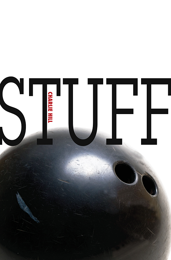 A black bowling ball with visible scratches sits below the large black text STUFF and the smaller red vertical text CHARLIE HILL on white background.